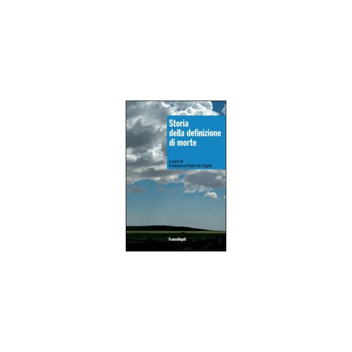 storia-della-definizione-di-morte-de-ceglia-f-p-cur-franco-angeli-9788820475048