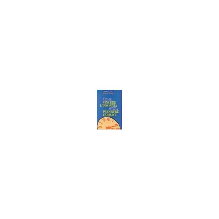 Come Vincere L'insonnia Senza Prendere Farmaci - Wong Moses - Franco Angeli - 9788820477820
