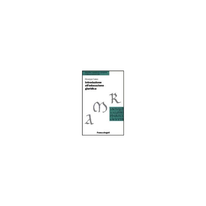 Introduzione All'educazione Giuridica - Lanza Giuseppe - Franco Angeli - 9788820477899