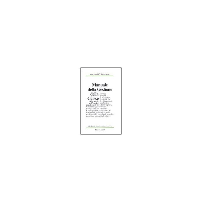 Manuale Della Gestione Della Classe Nella Scuola Dell'obbligo - Genovese; Kanizsa - Franco Angeli - 9788820485252 Manuale Della Gestione Della Classe Nella Scuola Dell'obbligo - Genovese; Kanizsa - Franco Angeli - 9788820485252