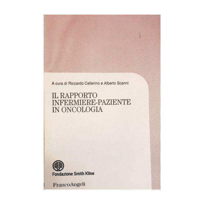 Rapporto Infermiere-paziente In Oncologia Cellerino Franco Angeli Rapporto Infermiere-paziente In Oncologia Cellerino Franco Angeli