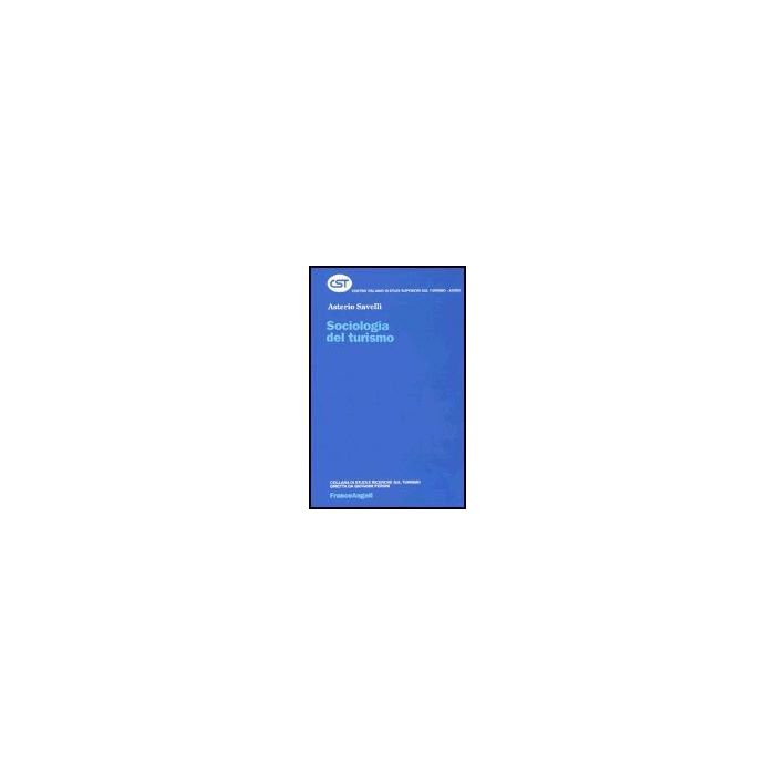 Sociologia Del Turismo - Savelli Asterio - Franco Angeli - 9788820494513