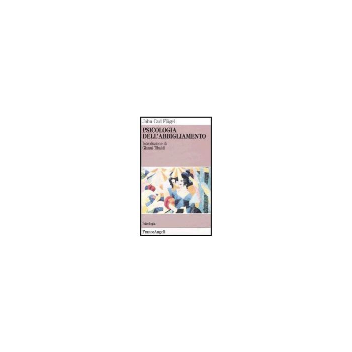 Psicologia Dell'abbigliamento - Flugel - Franco Angeli - 9788820495909