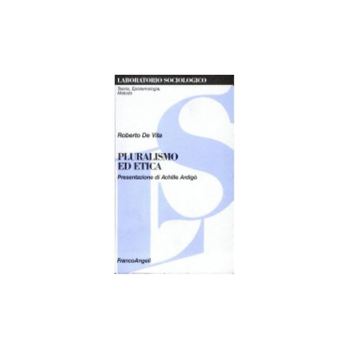 Pluralismo Ed Etica - De Vita Roberto - Franco Angeli - 9788820498900 Pluralismo Ed Etica - De Vita Roberto - Franco Angeli - 9788820498900