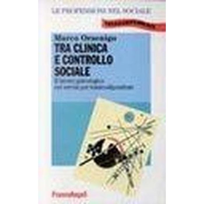 Tra Clinica E Controllo Sociale. Il Lavoro Psicologico Nei Servizi Per I Tossicodipendenti - Orsenigo Marco - Franco Angeli - 9788820499136 Tra Clinica E Controllo Sociale. Il Lavoro Psicologico Nei Servizi Per I Tossicodipendenti - Orsenigo Marco - Franco Angeli - 9788820499136