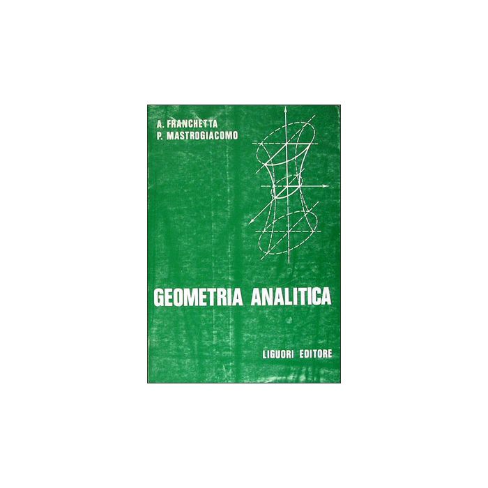 Geometria analitica  Franchetta Alfredo; Mastrogiacomo Pasquale  LIGUORI  9788820702625