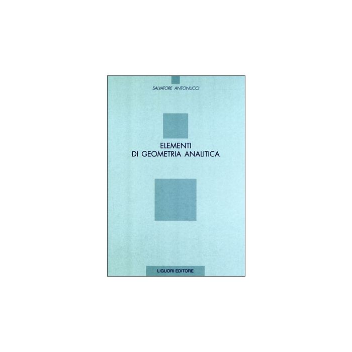 Elementi di geometria analitica  Antonucci Salvatore  LIGUORI  9788820709150
