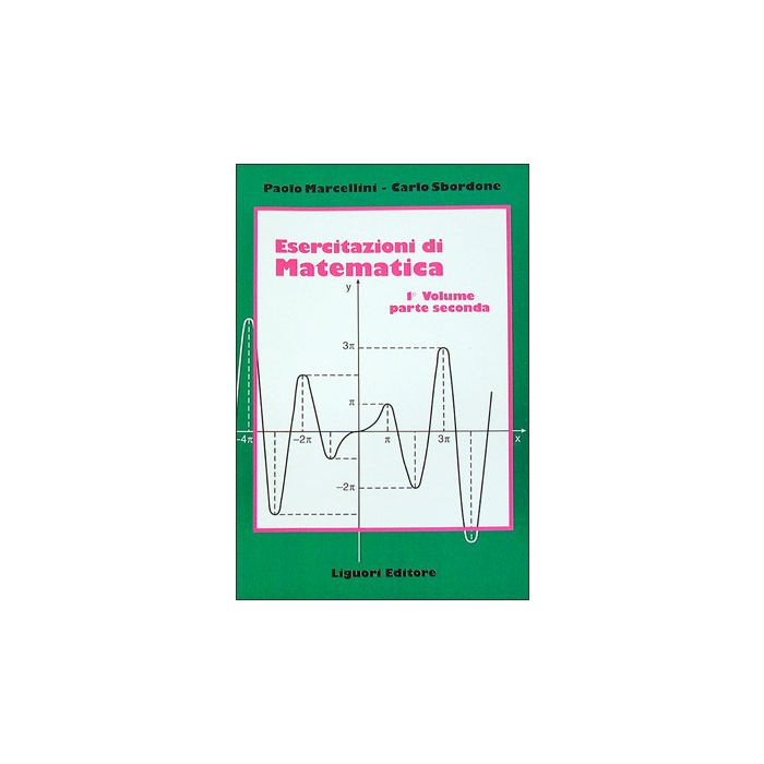 Esercitazioni di matematica Vol. I, Parte II  Marcellini Paolo; Sbordone Carlo  LIGUORI  9788820717049