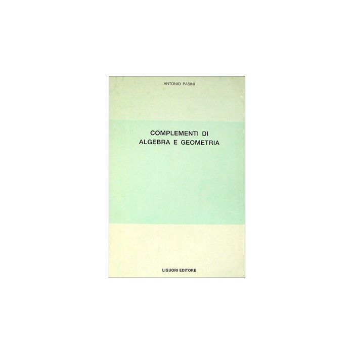 Complementi di Algebra e Geometria  Pasini Antonio  LIGUORI  9788820717544