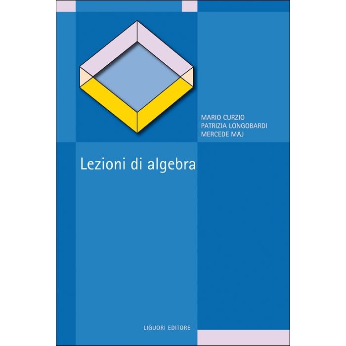 Lezioni di algebra  Curzio Mario; Longobardi Patrizia; Maj Mercede  Liguori  9788820722289