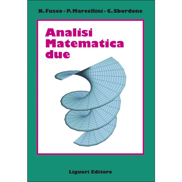 Analisi Matematica Due  Fusco Nicola; Marcellini Paolo; Sbordone Carlo  LIGUORI  9788820726751