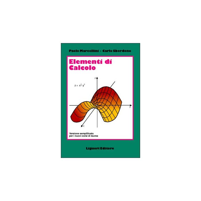 Elementi di Calcolo. Versione semplificata per i nuovi corsi di laurea  Marcellini Paolo; Sbordone Carlo  LIGUORI  9788820736651