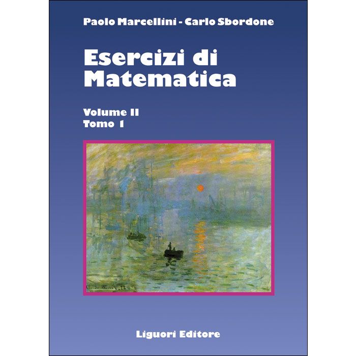 Esercizi di Matematica. Volume II - Tomo 1  Marcellini Paolo; Sbordone Carlo  LIGUORI  9788820746490