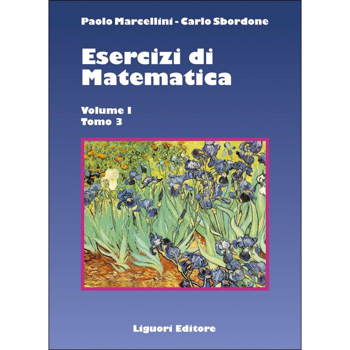 Esercizi di Matematica. Volume I - Tomo 3 Marcellini Paolo; Sbordone Carlo LIGUORI 9788820746544 Esercizi di Matematica. Volume I - Tomo 3 Marcellini Paolo; Sbordone Carlo LIGUORI 9788820746544
