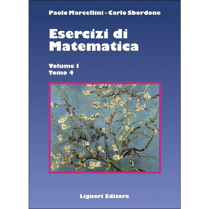 Esercizi di Matematica. Volume I - Tomo 4  Marcellini Paolo; Sbordone Carlo  LIGUORI  9788820746575