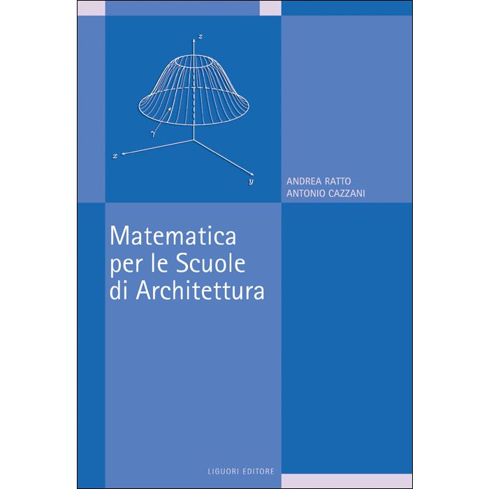 Matematica per le Scuole di Archittetura  Ratto Andrea; Cazzani Antonio  Liguori  9788820752422