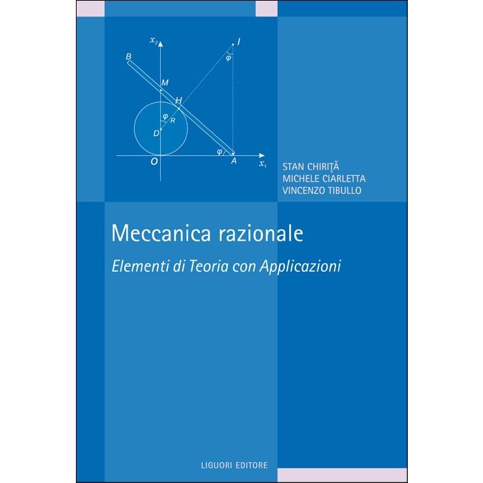 Meccanica razionale. Elementi di Teoria con Applicazioni Chirita Stan; Ciarletta Michele; Tibullo Vincenzo Liguori 9788820752866 Meccanica razionale. Elementi di Teoria con Applicazioni Chirita Stan; Ciarletta Michele; Tibullo Vincenzo Liguori 9788820752866