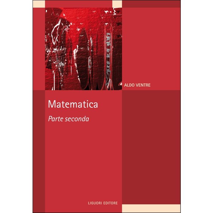 Matematica. Parte seconda Ventre Aldo Liguori 9788820753283 Matematica. Parte seconda Ventre Aldo Liguori 9788820753283