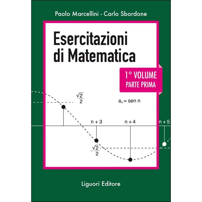 Esercitazioni di Matematica. Vol. 1/ I parte Marcellini Paolo; Sbordone Carlo Liguori 9788820763510 Esercitazioni di Matematica. Vol. 1/ I parte Marcellini Paolo; Sbordone Carlo Liguori 9788820763510