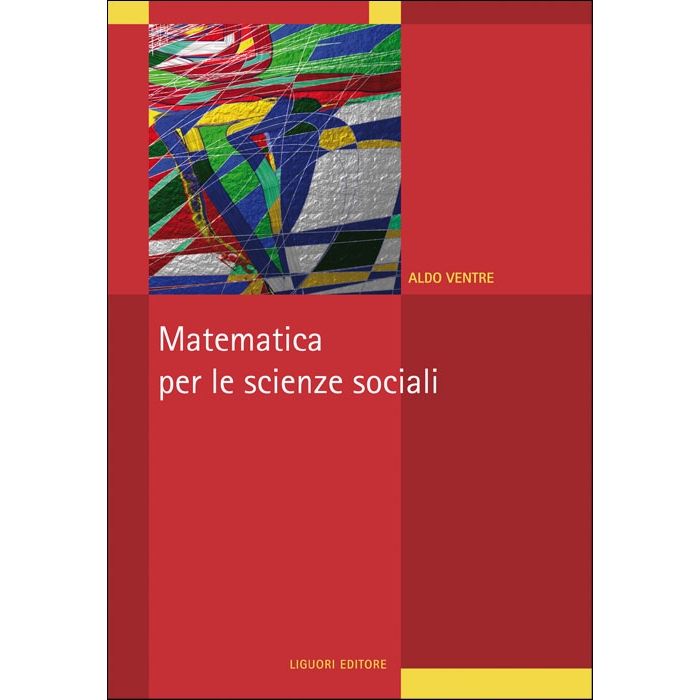 Matematica per le scienze sociali Ventre Aldo Liguori 9788820764067 Matematica per le scienze sociali Ventre Aldo Liguori 9788820764067