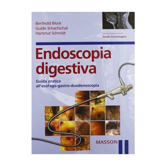 Endoscopia digestiva - guida pratica all' esofago-gastro-duodenoscopia Block Masson