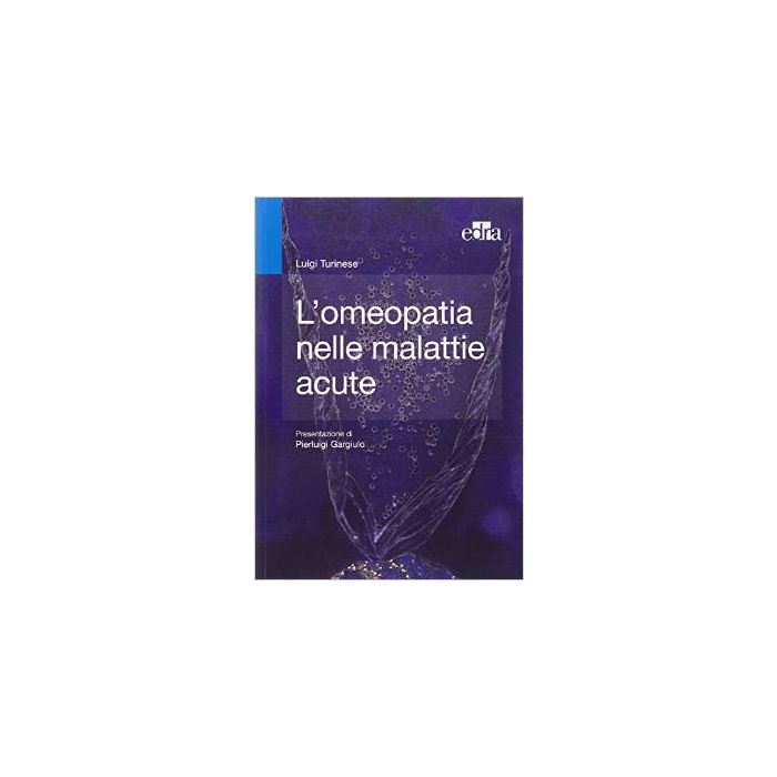 L’omeopatia nelle malattie acute   [Turinese - Edra Elsevier Masson] Turinese Luigi Elsevier Masson Italia 9788821437625