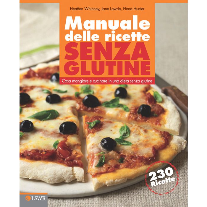 Manuale delle ricette senza glutine. Cosa mangiare e cucinare in una dieta senza glutine  Hunter Fiona; Whinney Heather; Lawrie Jane  Lswr  9788821437823