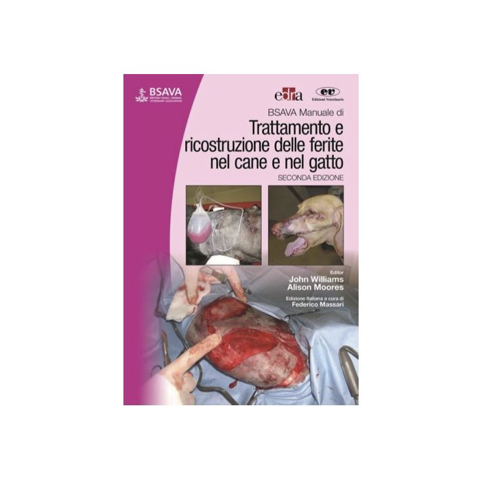 Williams Manuale BSAVA: Trattamento e ricostruzione delle ferite nel cane e nel gatto 2/ed. Edra Elsevier Masson