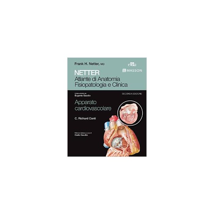 NETTER - Atlante di Anatomia Fisiopatologica e Clinica Apparato cardiovascolare Edra Masson NETTER - Atlante di Anatomia Fisiopatologica e Clinica Apparato cardiovascolare Edra Masson