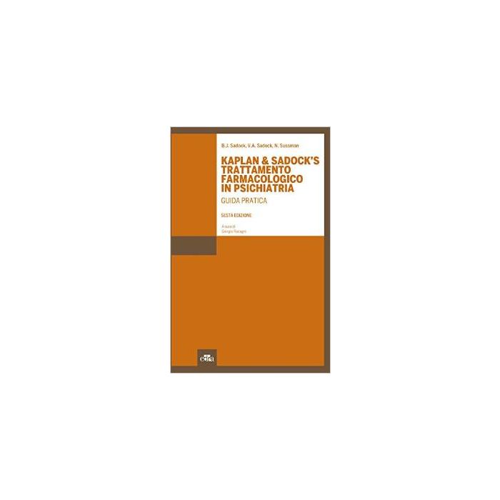 Kaplan & Sadock's trattamento farmacologico in psichiatria. Guida pratica Sadock B.J.; Sadock V.A.; Sussman N. Elsevier Masson Italia 9788821439018 Kaplan & Sadock's trattamento farmacologico in psichiatria. Guida pratica Sadock B.J.; Sadock V.A.; Sussman N. Elsevier Masson Italia 9788821439018