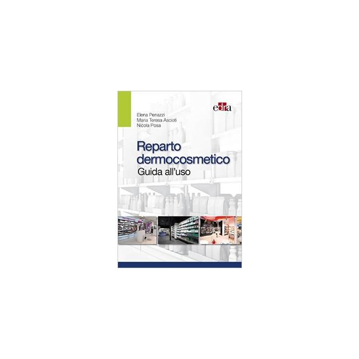 Reparto dermocosmetico. Guida all'uso Penazzi Elena; Ascioti Maria Teresa; Posa Nicola Elsevier Masson Italia 9788821439209 Reparto dermocosmetico. Guida all'uso Penazzi Elena; Ascioti Maria Teresa; Posa Nicola Elsevier Masson Italia 9788821439209