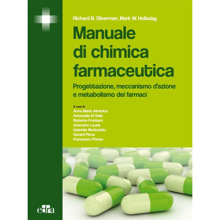 Manuale di chimica farmaceutica. Progettazione, meccanismo di azione e metabolismo dei farmaci  Silverman Richard; Holladay Mark  Elsevier Masson Italia  9788821439346