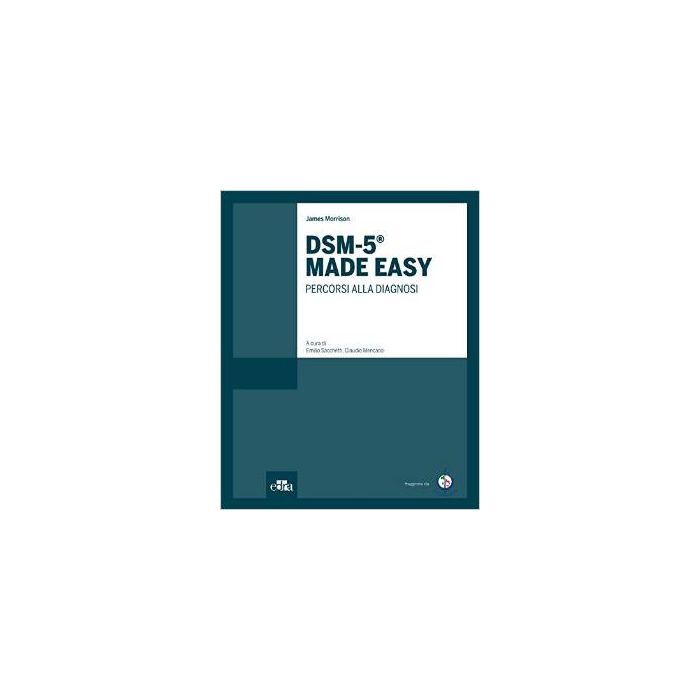 DSM - 5 Made Easy. Percorsi alla diagnosi - Morrison James - Elsevier Masson - 9788821439407