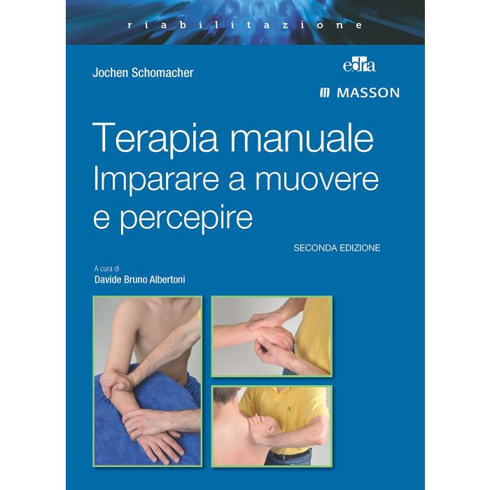 Terapia manuale Imparare a muovere e percepire   2/Ed.   [Schomacher - Edra Elsevier Masson] Schomacher Jochen 9788821439957