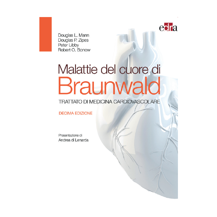 Malattie del cuore di Braunwald. Trattato di medicina cardiovascolare  Elsevier Masson Italia  9788821440069