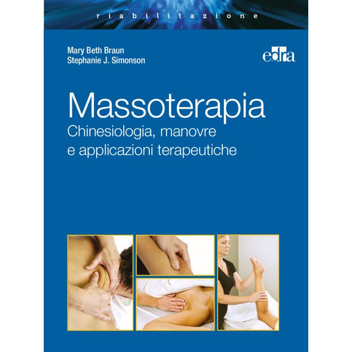 Massoterapia. Chinesiologia, manovre e applicazioni terapeutiche   [Braun Simonson - Edra Elsevier Masson Italia]