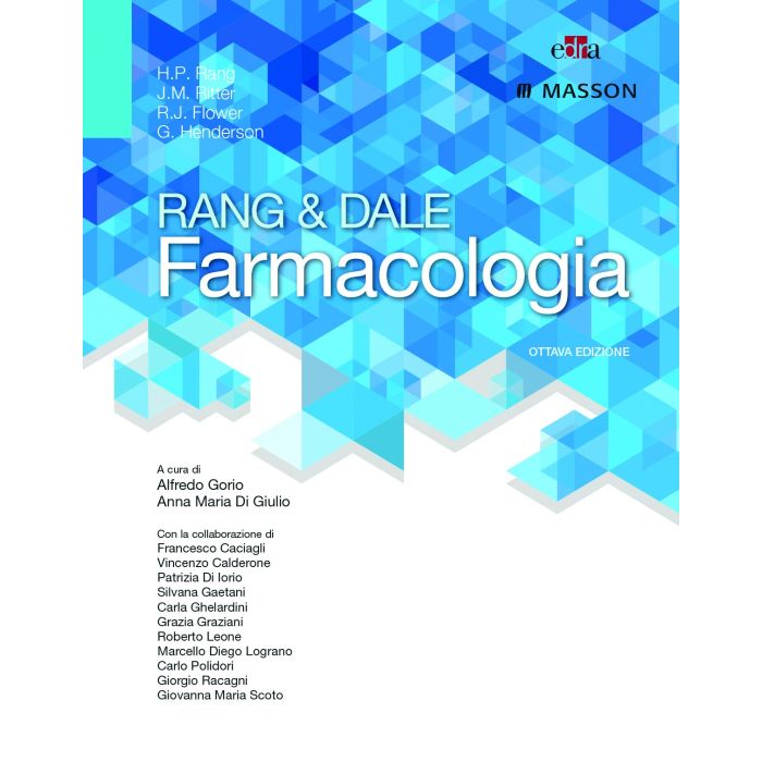 RANG & DALE Farmacologia Rang Humphrey P.; Ritter James M.; Flower Rod J.; Henderson Graeme Elsevier Masson Italia 9788821440397 RANG & DALE Farmacologia Rang Humphrey P.; Ritter James M.; Flower Rod J.; Henderson Graeme Elsevier Masson Italia 9788821440397