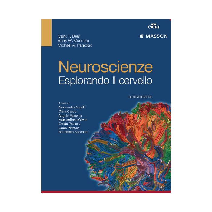 Neuroscienze. Esplorando il cervello  Bear Mark F.; Connors Barry W.; Paradiso Michael A.  Elsevier Masson Italia  9788821440502