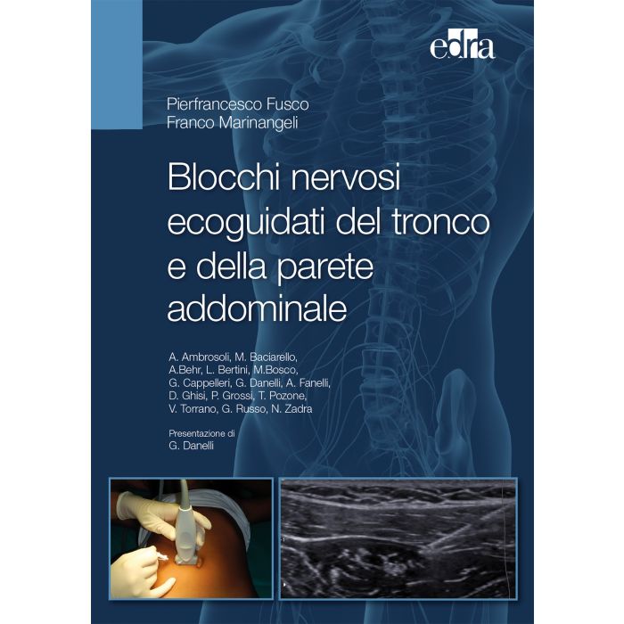 Blocchi nervosi ecoguidati del tronco e della parete addominale  Fusco Pierfrancesco; Manirangeli Franco  Elsevier Masson Italia  9788821440564