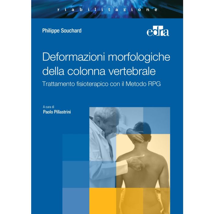 Deformazioni morfologiche della colonna vertebrale - Trattamento fisioterapico con il Metodo RPG - Souchard - Edra Elsevier Masson