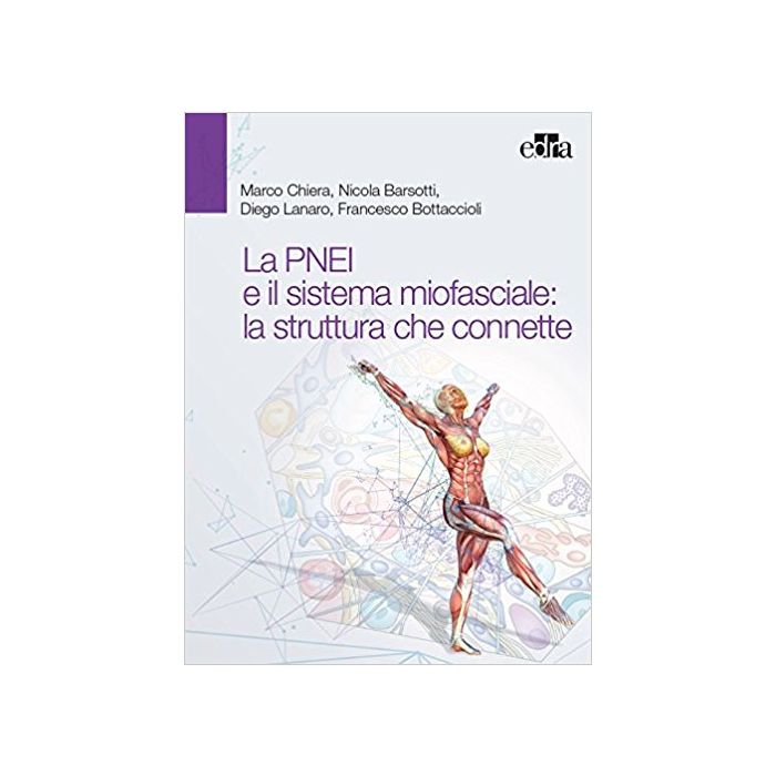 Chiera Bottaccioli La PNEI e il sistema miofasciale: la struttura che connette - Psiconeuroendocrinoimmunologia