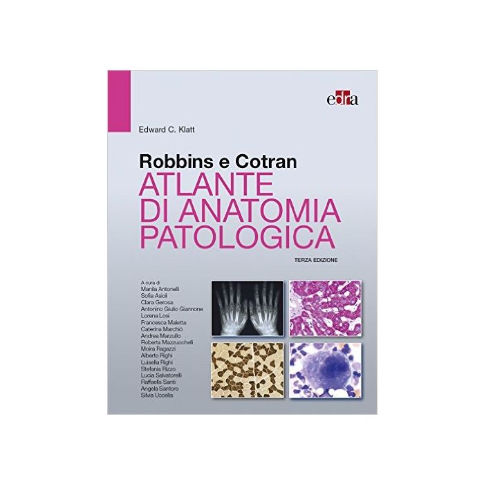 Robbins e Cotran. Atlante di anatomia patologica, 3/ED.  Klatt Edward C.  Elsevier Masson Italia  9788821441424
