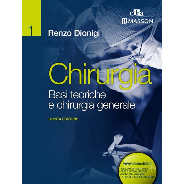 Chirurgia. Basi teoriche e Chirurgia generale, 5/ED. Versione in brossura Dionigi Renzo Elsevier Masson Italia 9788821441974 Chirurgia. Basi teoriche e Chirurgia generale, 5/ED. Versione in brossura Dionigi Renzo Elsevier Masson Italia 9788821441974