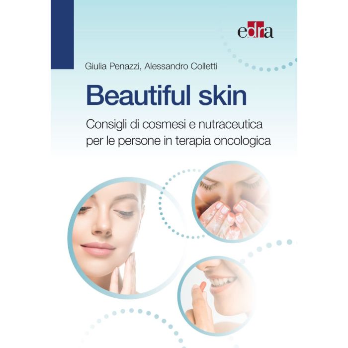 Penazzi Colletti Beautiful skin consigli di cosmesi e nutraceutica per le persone in terapia oncologica edra Penazzi Colletti Beautiful skin consigli di cosmesi e nutraceutica per le persone in terapia oncologica edra