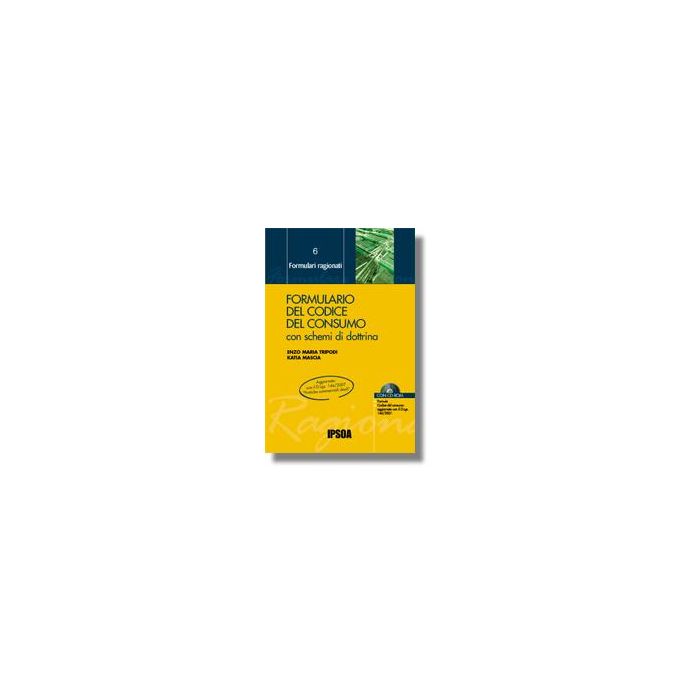 Formulario Del Codice Del Consumo - Tripodi Enzo M.; Mascia Katia - Ipsoa - 9788821726491 Formulario Del Codice Del Consumo - Tripodi Enzo M.; Mascia Katia - Ipsoa - 9788821726491