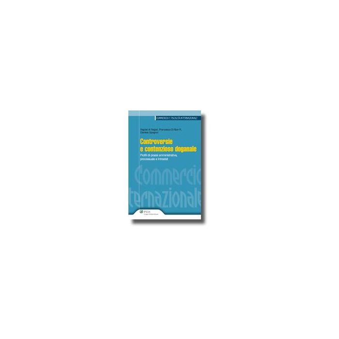 Controversie E Contenzioso Doganale. Profili Di Prassi Amministrativa, Processuale E Intrastat - Al Najjari Najdat; Di Bon P. Francesca; Spagnol Daniele - Ipsoa - 9788821731105 Controversie E Contenzioso Doganale. Profili Di Prassi Amministrativa, Processuale E Intrastat - Al Najjari Najdat; Di Bon P. Francesca; Spagnol Daniele - Ipsoa - 9788821731105