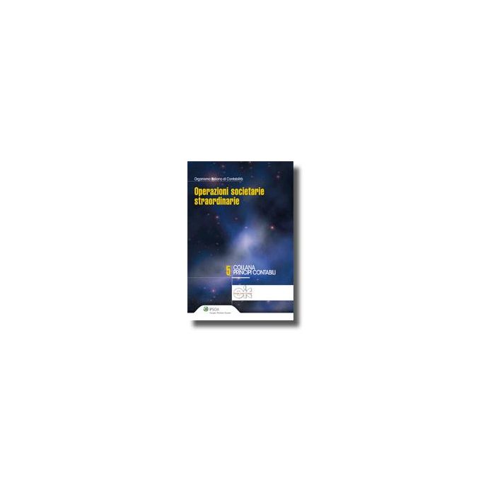 Operazioni Societarie Straordinarie - Organismo Italiano Di Contabilita'  - Ipsoa - 9788821736056