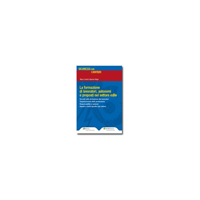Formazione Lavoratori Sicurezza In Settore Edile - Grandi Marco; Magri Maurizio - Ipsoa - 9788821738555