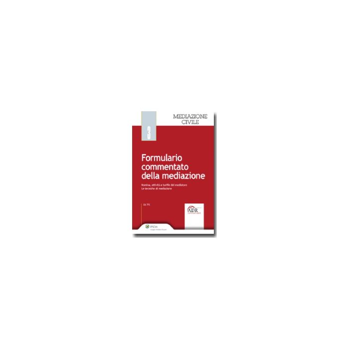 Formulario Commentato Della Mediazione. Con Cd-rom - Ruschetta Felice; Caradonna Marcella; Silla Flavia - Ipsoa - 9788821738692