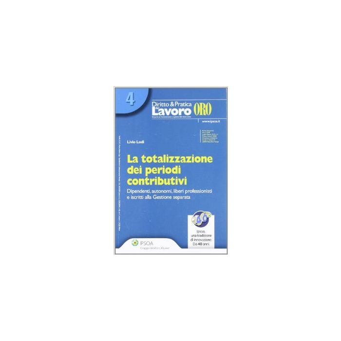La Totalizzazione Dei Periodi Contributivi  - Lodi Livio - Ipsoa - 9788821739828